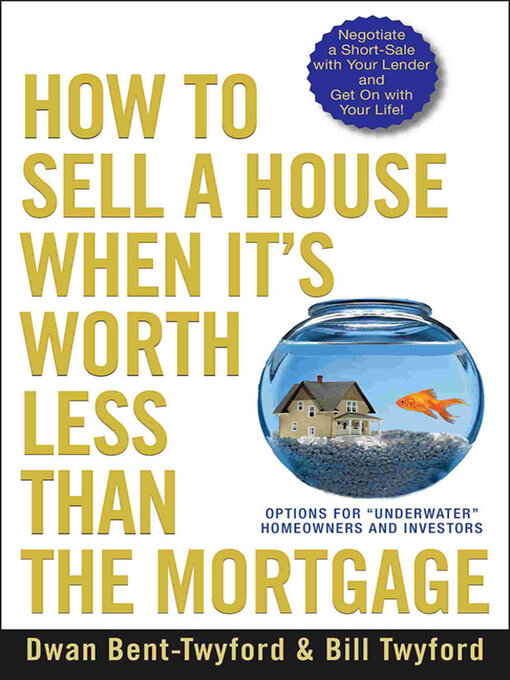 Title details for How to Sell a House When It's Worth Less Than the Mortgage by Dwan Bent-Twyford - Available